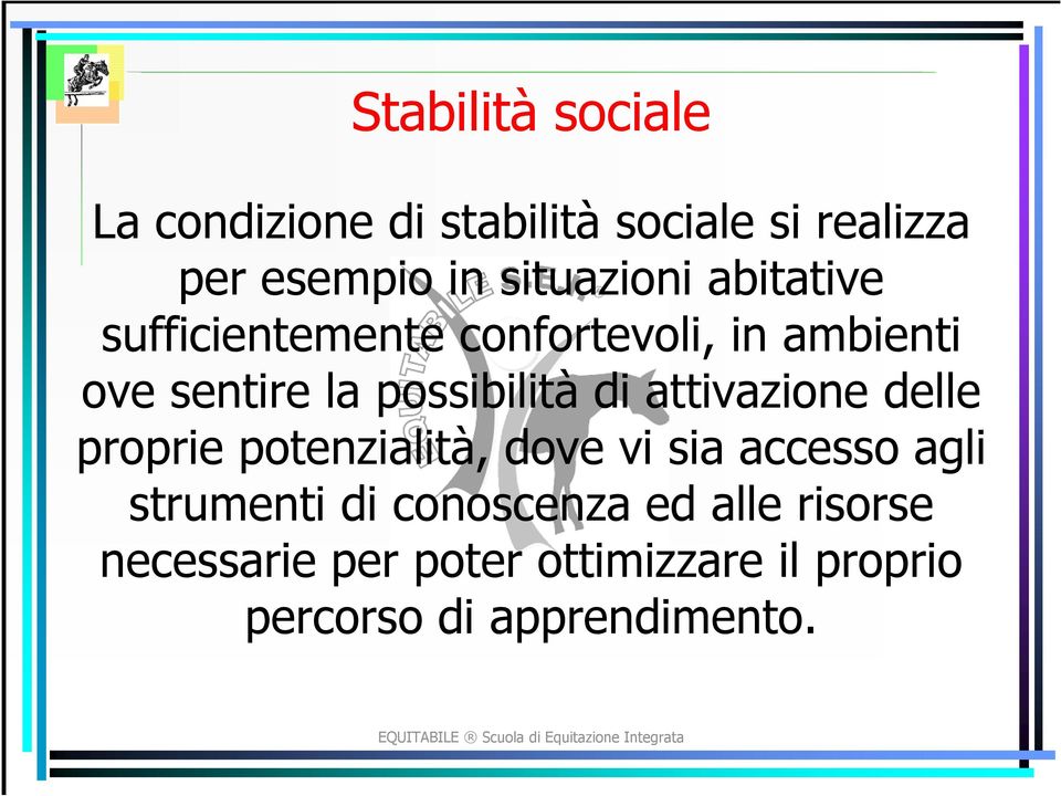 possibilità di attivazione delle proprie potenzialità, dove vi sia accesso agli