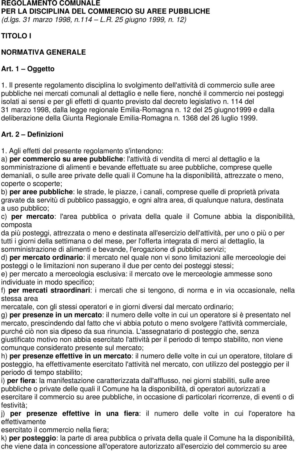 per gli effetti di quanto previsto dal decreto legislativo n. 114 del 31 marzo 1998, dalla legge regionale Emilia-Romagna n.