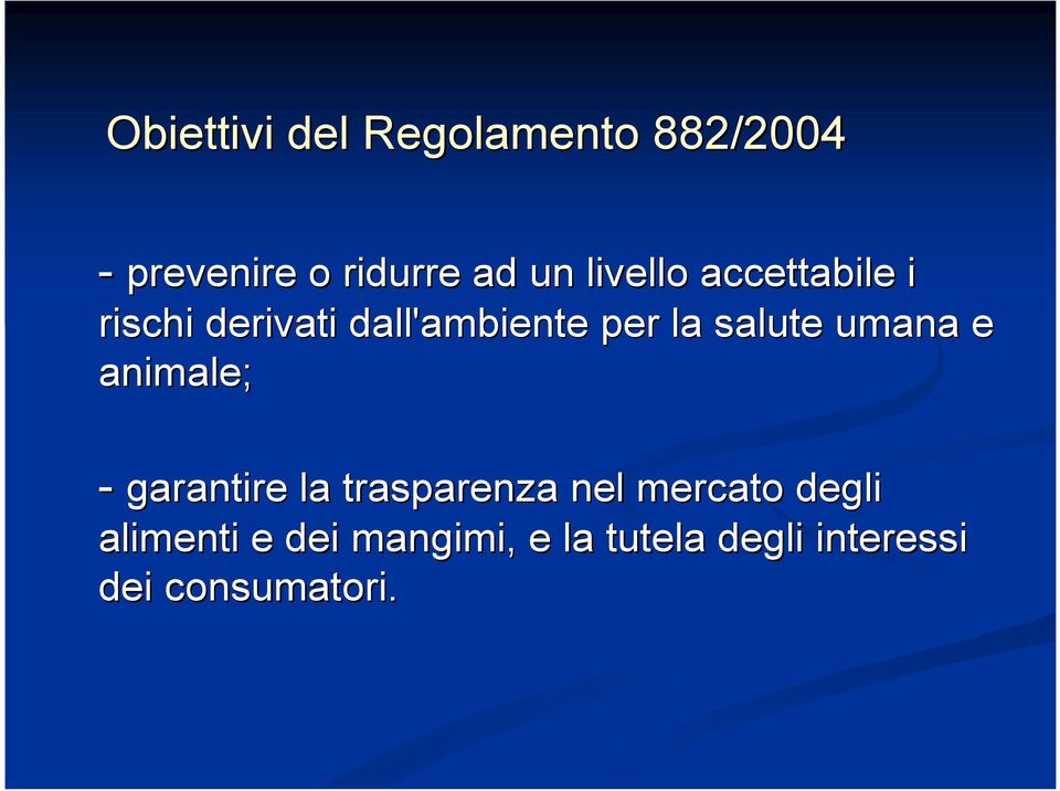 salute umana e animale; - garantire la trasparenza nel mercato