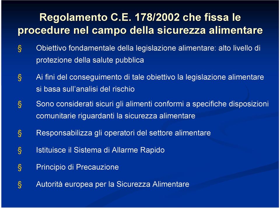 protezione della salute pubblica Ai fini del conseguimento di tale obiettivo la legislazione alimentare si basa sull analisi del rischio Sono