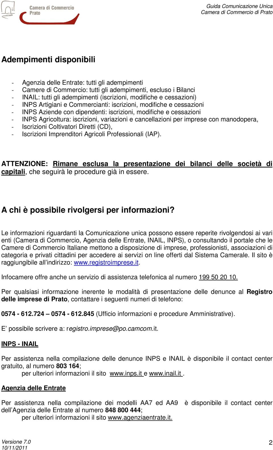 cancellazioni per imprese con manodopera, - Iscrizioni Coltivatori Diretti (CD), - Iscrizioni Imprenditori Agricoli Professionali (IAP).