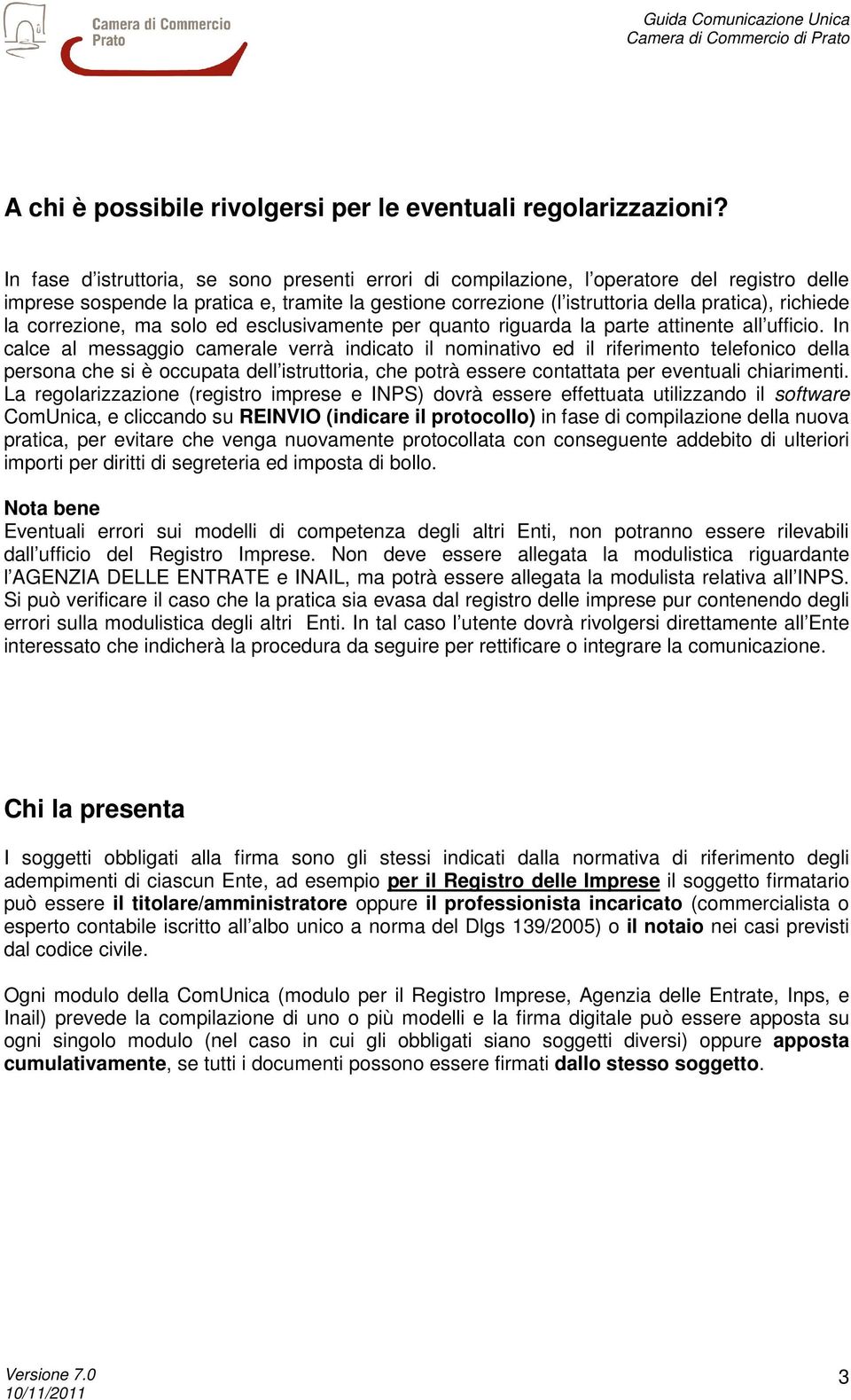 correzione, ma solo ed esclusivamente per quanto riguarda la parte attinente all ufficio.