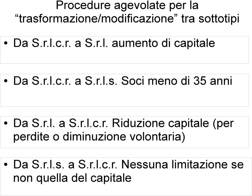 r.l.s. a S.r.l.c.r. Nessuna limitazione se non quella del capitale