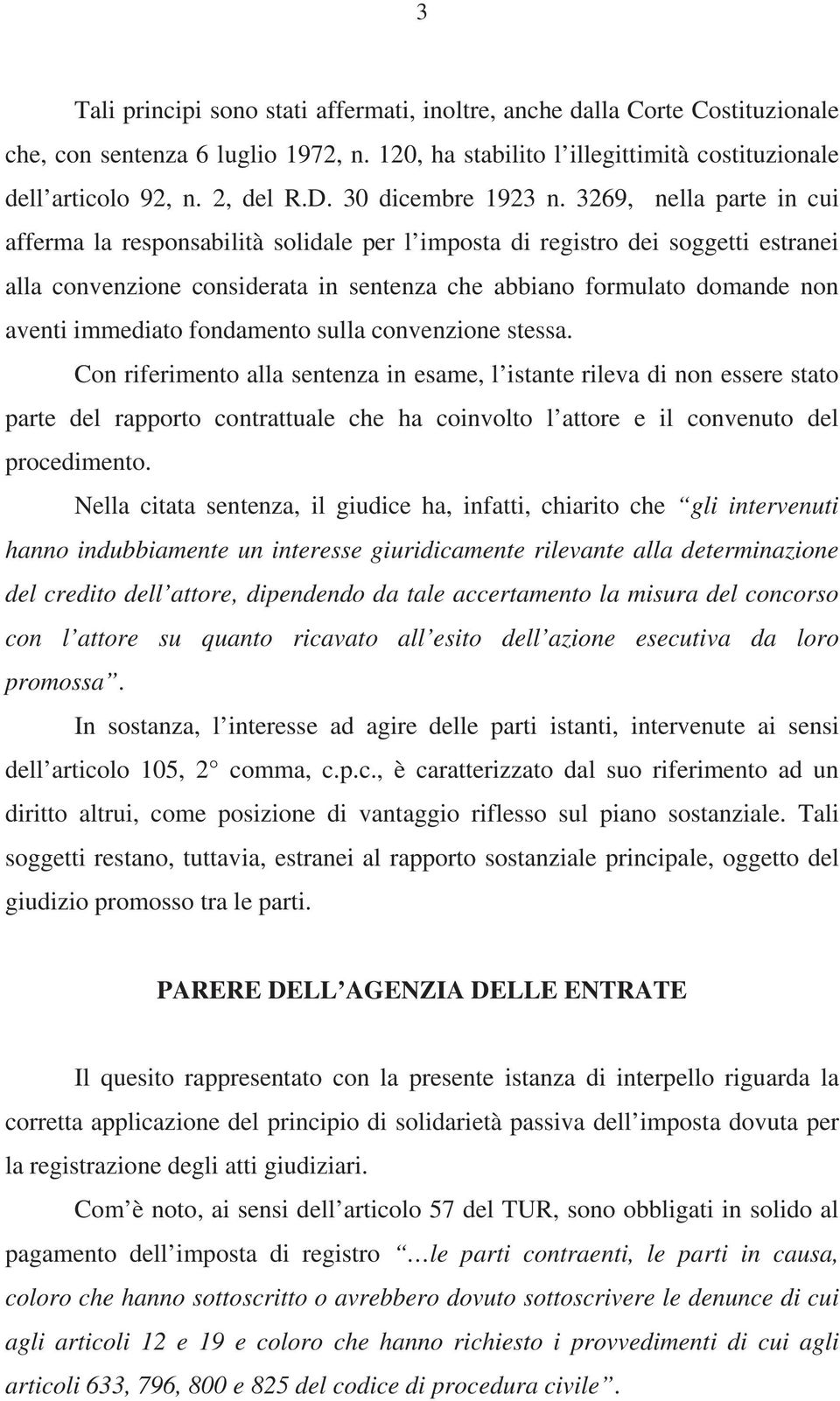 3269, nella parte in cui afferma la responsabilità solidale per l imposta di registro dei soggetti estranei alla convenzione considerata in sentenza che abbiano formulato domande non aventi immediato