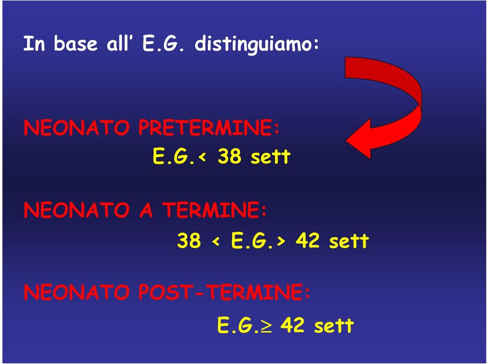 E.G.< 38 sett NEONATO A TERMINE: