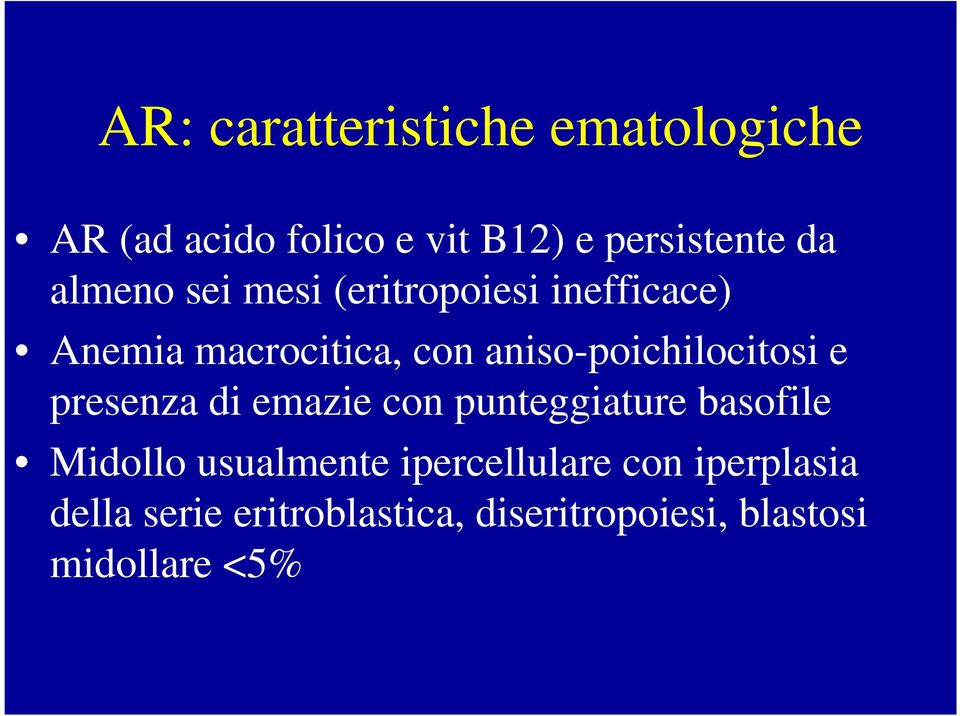 aniso-poichilocitosi e presenza di emazie con punteggiature basofile Midollo