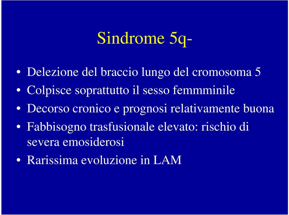 prognosi relativamente buona Fabbisogno trasfusionale