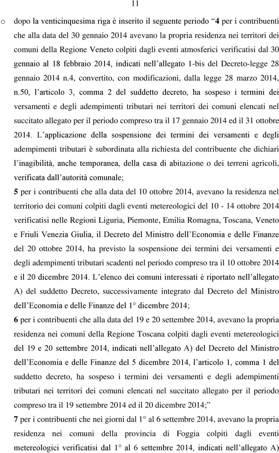 50, l articl 3, cmma 2 del suddett decret, ha sspes i termini dei versamenti e degli adempimenti tributari nei territri dei cmuni elencati nel succitat allegat per il perid cmpres tra il 17 gennai