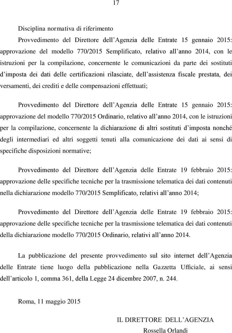 effettuati; Prvvediment del Direttre dell Agenzia delle Entrate 15 gennai 2015: apprvazine del mdell 770/2015 Ordinari, relativ all ann 2014, cn le istruzini per la cmpilazine, cncernente la