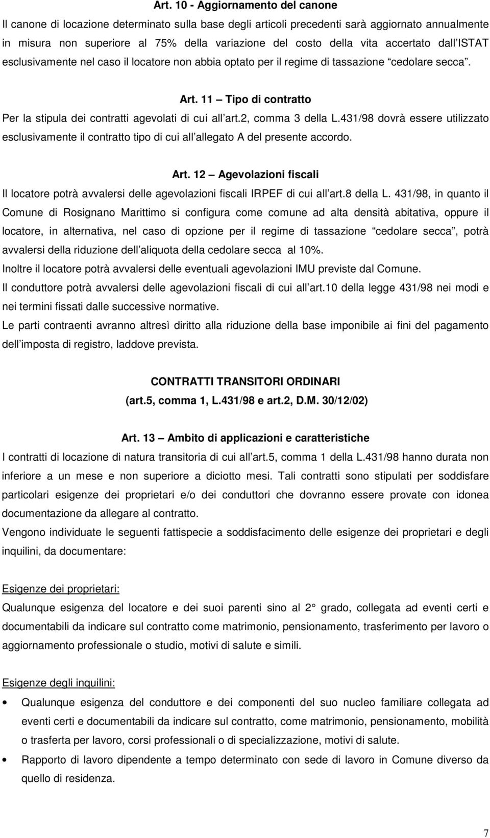 11 Tipo di contratto Per la stipula dei contratti agevolati di cui all art.2, comma 3 della L.