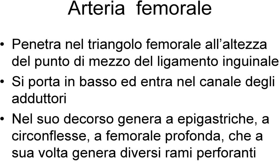 canale degli adduttori Nel suo decorso genera a epigastriche, a