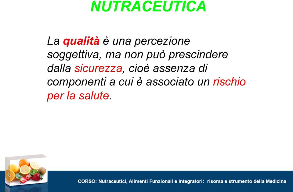 sicurezza, cioè assenza di componenti a