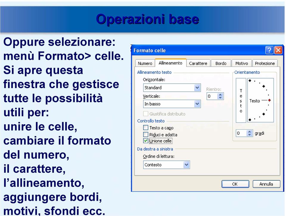 utili per: unire le celle, cambiare il formato del numero,