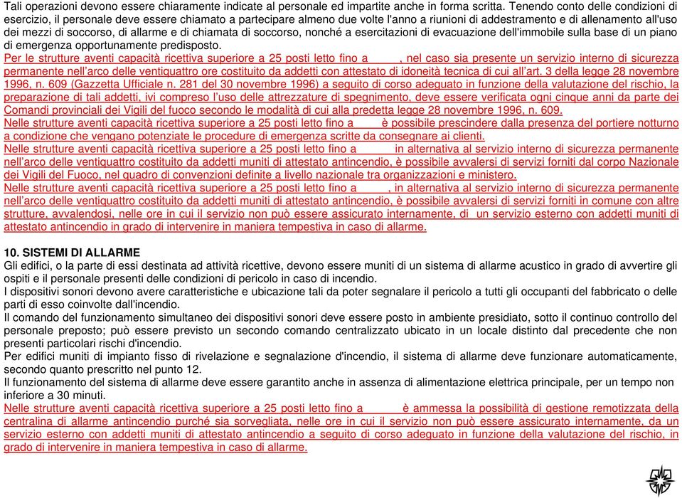 allarme e di chiamata di soccorso, nonché a esercitazioni di evacuazione dell'immobile sulla base di un piano di emergenza opportunamente predisposto.