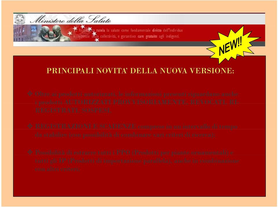 intervallo di tempo da stabilire (con possibilità di combinare vari criteri di ricerca); Possibilità di estrarre tutti i