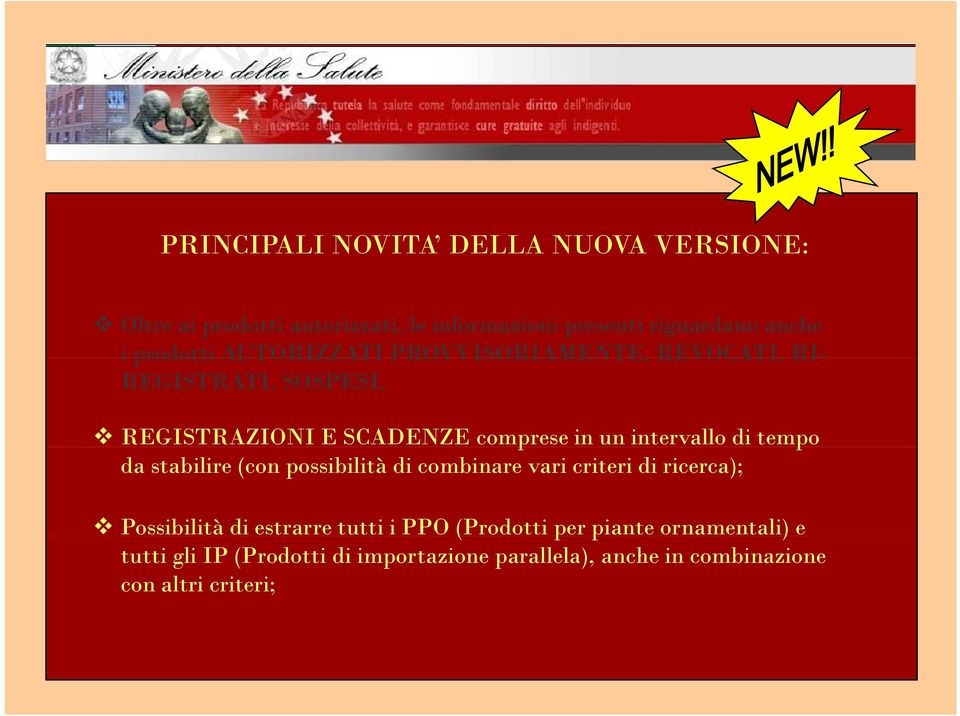 intervallo di tempo da stabilire (con possibilità di combinare vari criteri di ricerca); Possibilità di estrarre tutti i