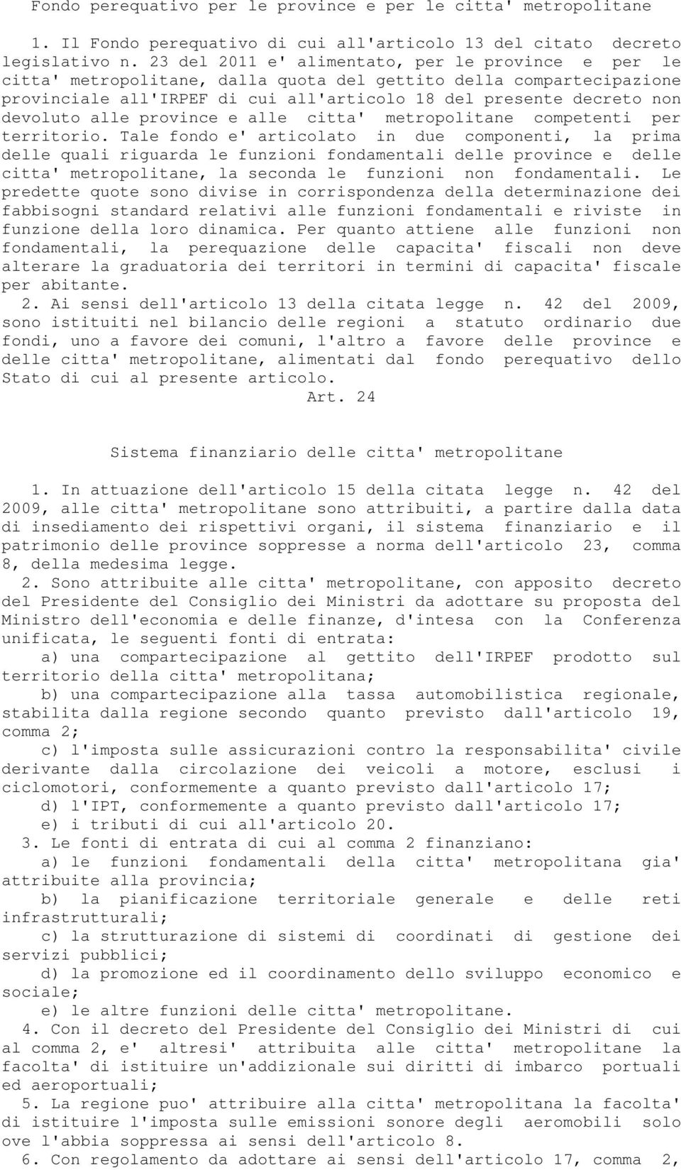 devoluto alle province e alle citta' metropolitane competenti per territorio.