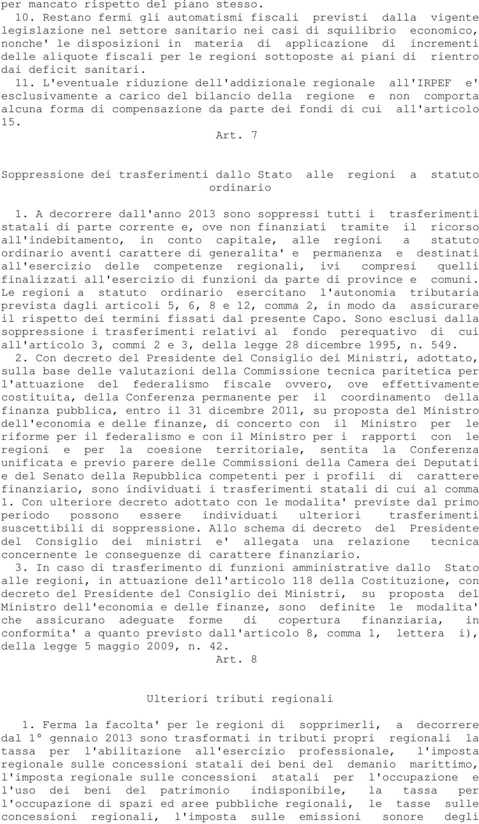 delle aliquote fiscali per le regioni sottoposte ai piani di rientro dai deficit sanitari. 11.