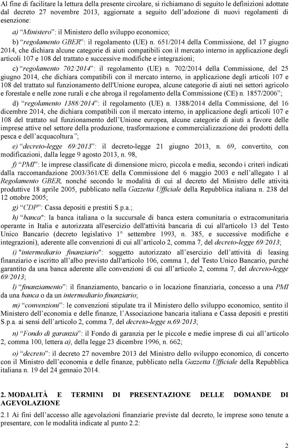 651/2014 della Commissione, del 17 giugno 2014, che dichiara alcune categorie di aiuti compatibili con il mercato interno in applicazione degli articoli 107 e 108 del trattato e successive modifiche