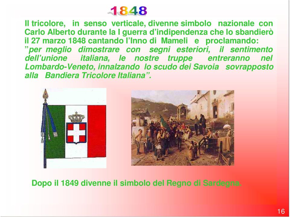 esteriori, il sentimento dell unione italiana, le nostre truppe entreranno nel Lombardo-Veneto, innalzando lo