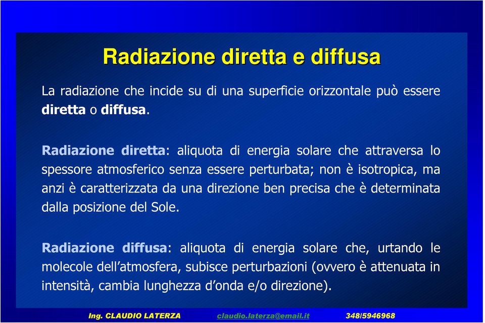 anzi è caratterizzata da una direzione ben precisa che è determinata dalla posizione del Sole.