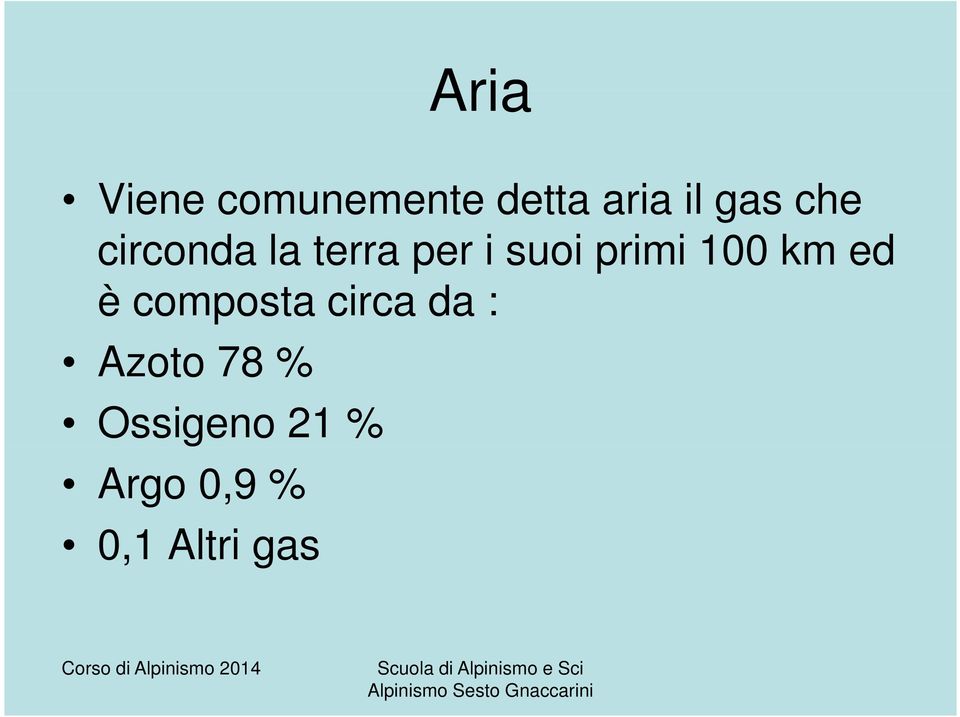 100 km ed è composta circa da : Azoto 78