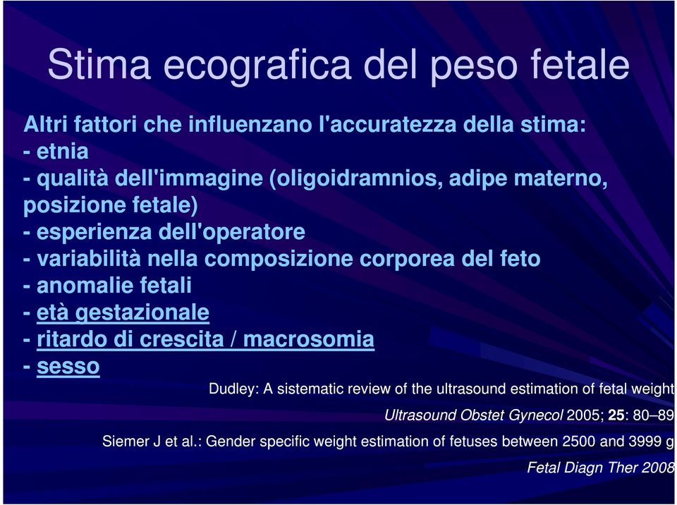 ritardo di crescita / macrosomia - sesso Dudley: A sistematic review of the ultrasound estimation of fetal weight Ultrasound