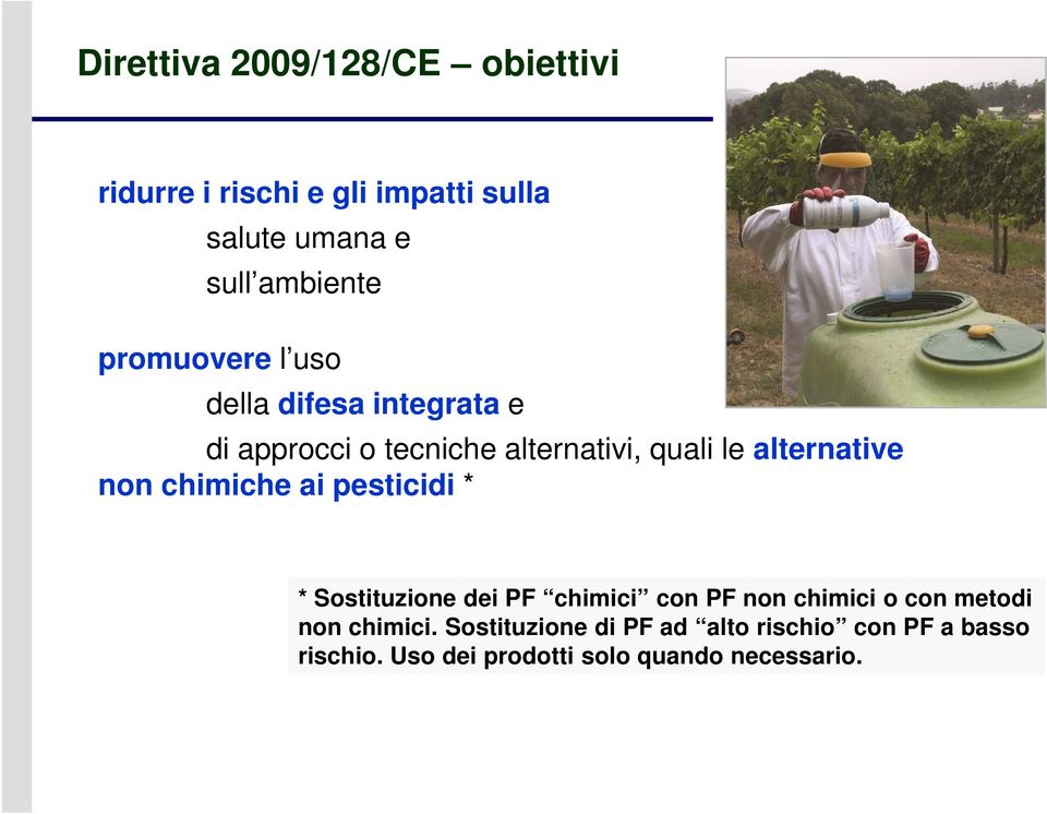 non chimiche ai pesticidi * * Sostituzione dei PF chimici con PF non chimici o con metodi non