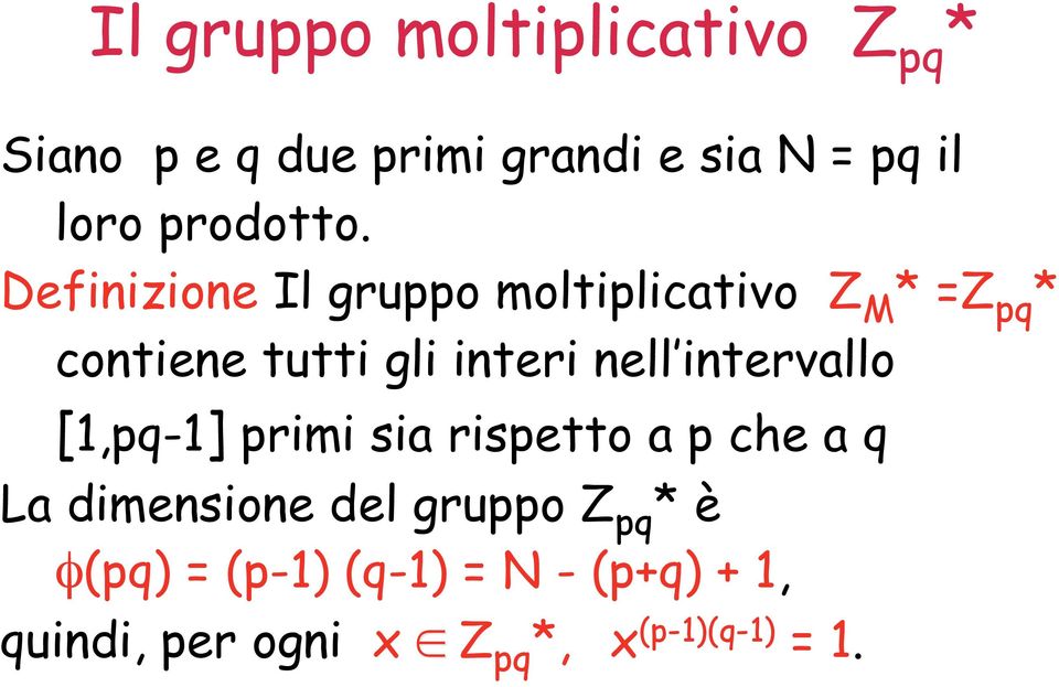 Definizione Il gruppo moltiplicativo Z M * =Z pq * contiene tutti gli interi nell