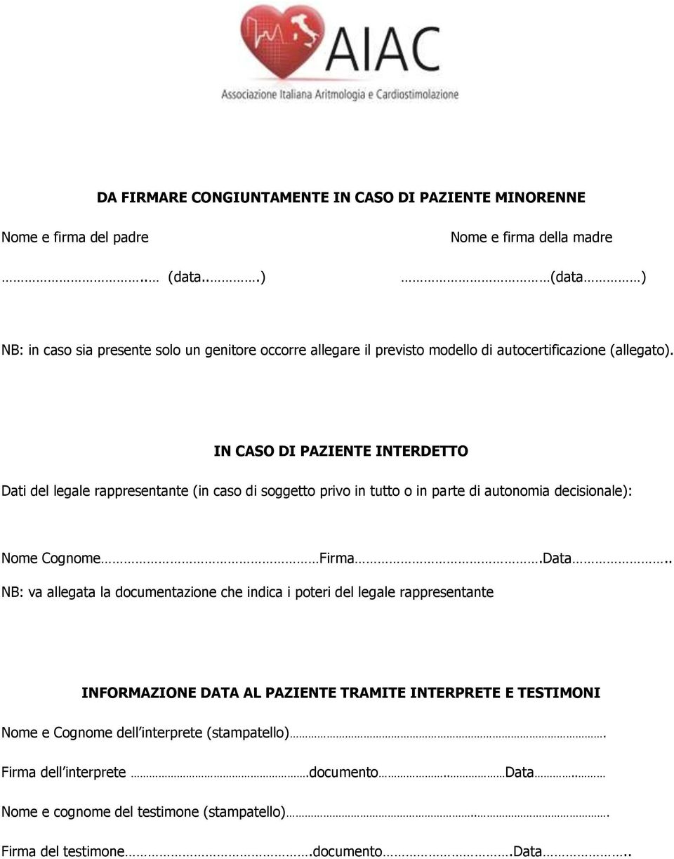 IN CASO DI PAZIENTE INTERDETTO Dati del legale rappresentante (in caso di soggetto privo in tutto o in parte di autonomia decisionale): Nome Cognome Firma.Data.