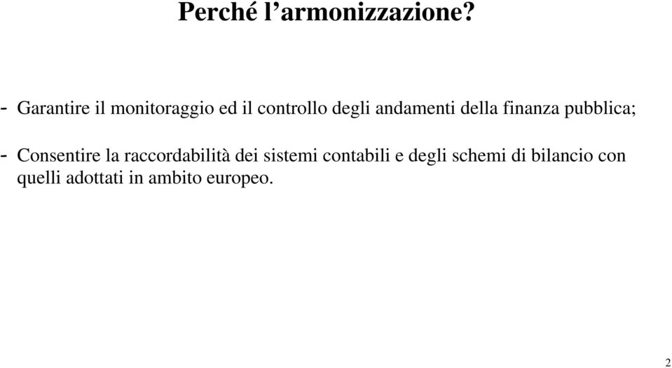 andamenti della finanza pubblica; - Consentire la