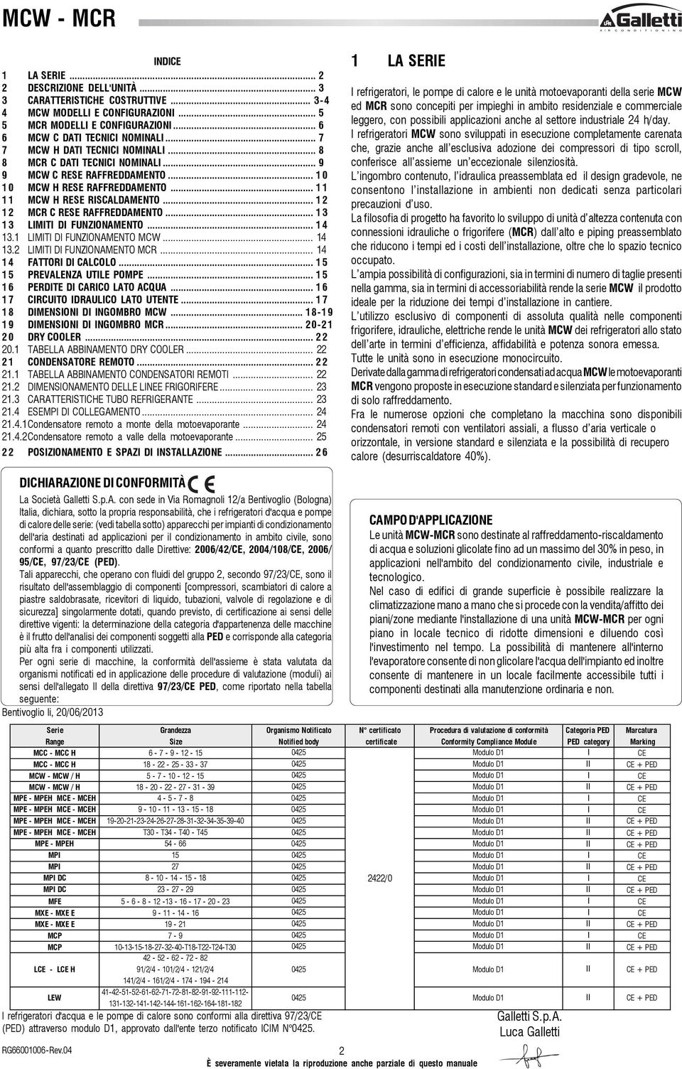 .. 1 2 1 2 MCR C RESE RAFFREDDAMENTO... 1 3 1 3 LIMITI DI FUNZIONAMENTO... 1 4 13.1 LIMITI DI FUNZIONAMENTO MCW... 14 13.2 LIMITI DI FUNZIONAMENTO MCR... 14 1 4 FATTORI DI CALCOLO.