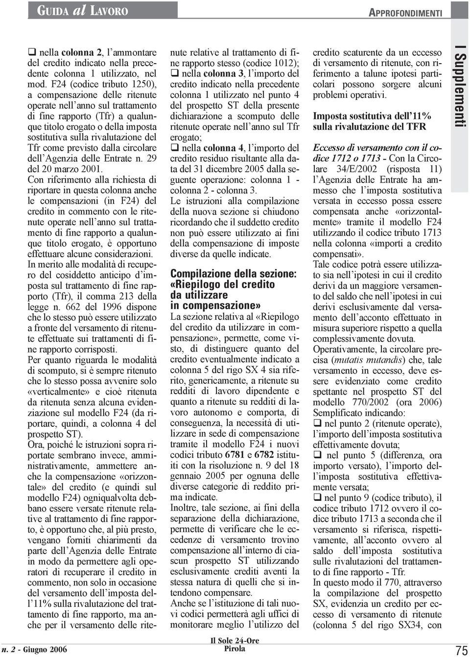 come previsto dalla circolare dell Agenzia delle Entrate n. 29 del 20 marzo 2001.