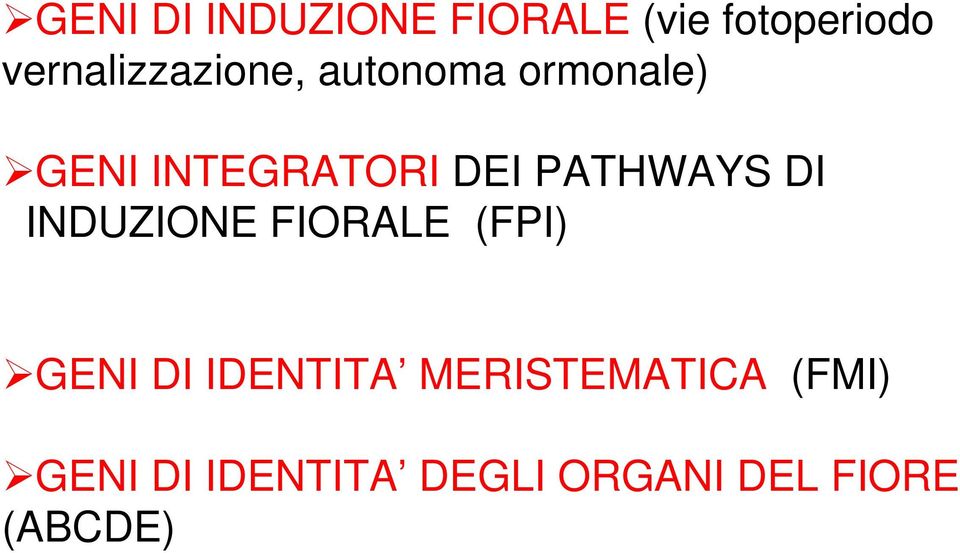 DEI PATHWAYS DI INDUZIONE FIORALE (FPI) GENI DI