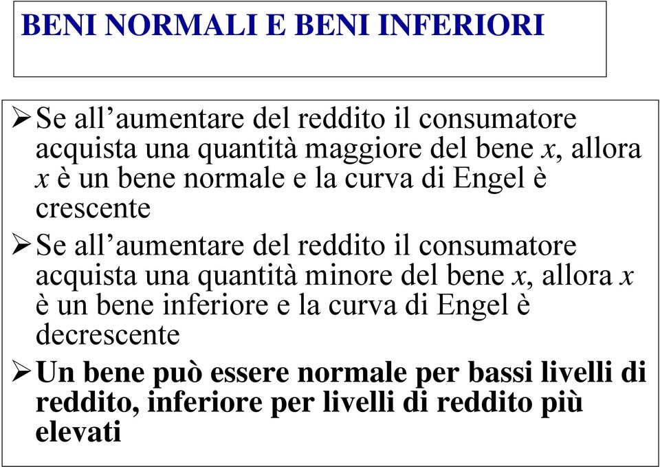 consumatore acquista una quantità minore del bene x, allora x è un bene inferiore e la curva di Engel è