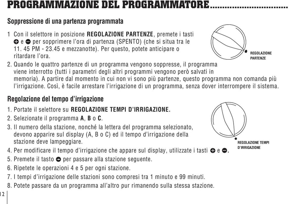 45 e mezzanotte). Per questo, potete anticipare o ritardare l ora. 2.