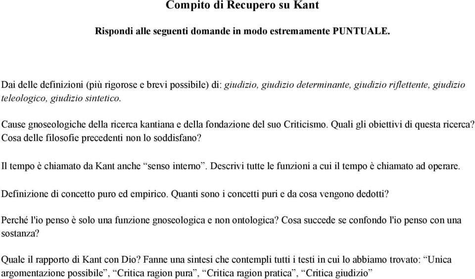 Cause gnoseologiche della ricerca kantiana e della fondazione del suo Criticismo. Quali gli obiettivi di questa ricerca? Cosa delle filosofie precedenti non lo soddisfano?