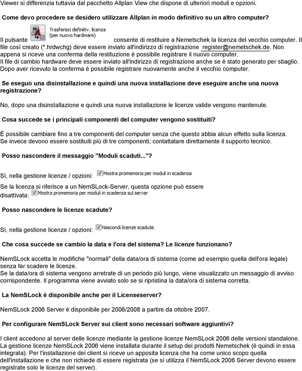 Il file di cambio hardware deve essere inviato all'indirizzo di registrazione anche se è stato generato per sbaglio.