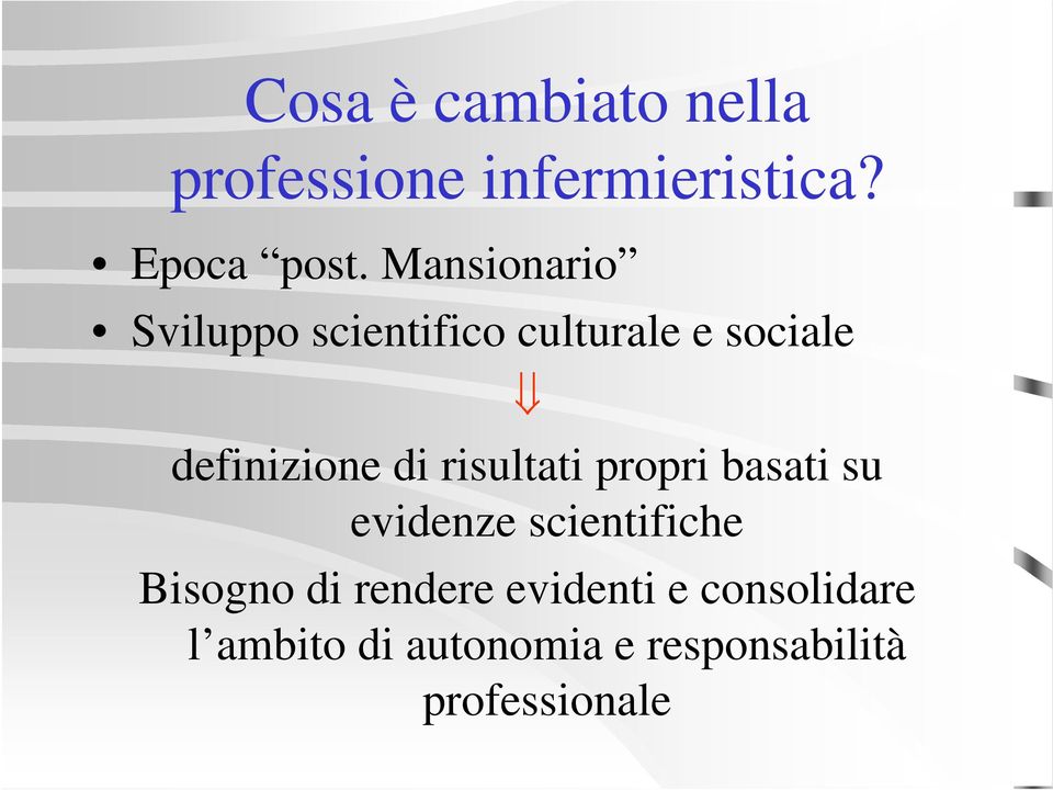 risultati propri basati su evidenze scientifiche Bisogno di rendere