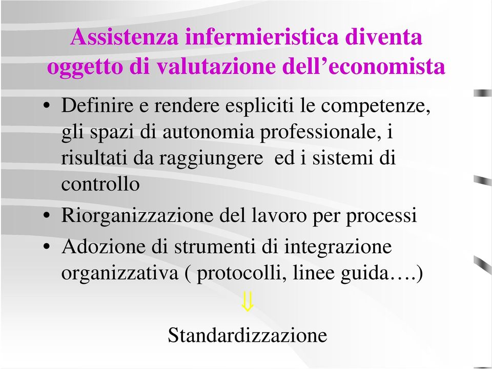 raggiungere ed i sistemi di controllo Riorganizzazione del lavoro per processi