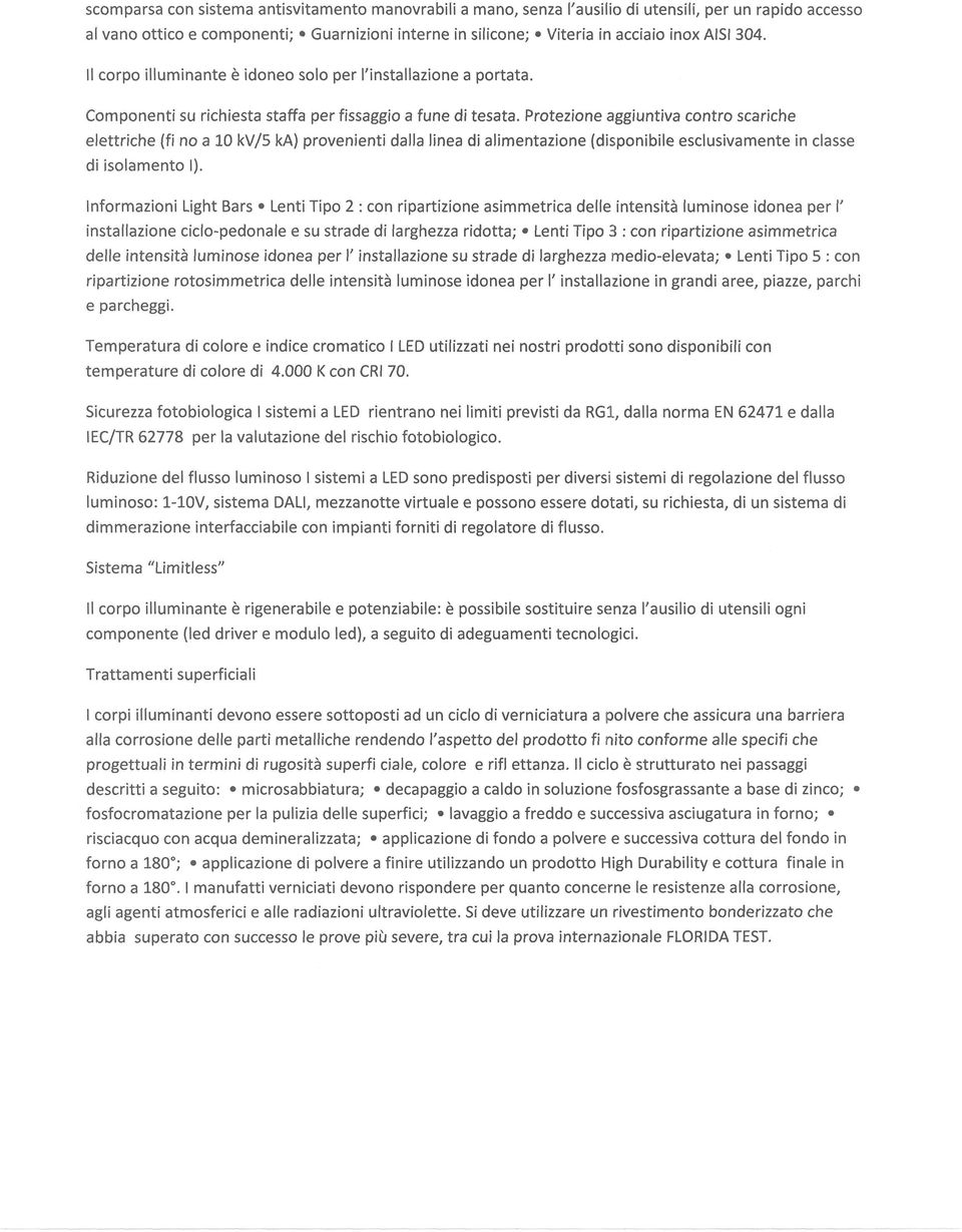 Protezione aggiuntiva contro scariche elettriche (fi no alo kv/5 ka) provenienti dalla linea di alimentazione (disponibile esclusivamente in classe di isolamento I).