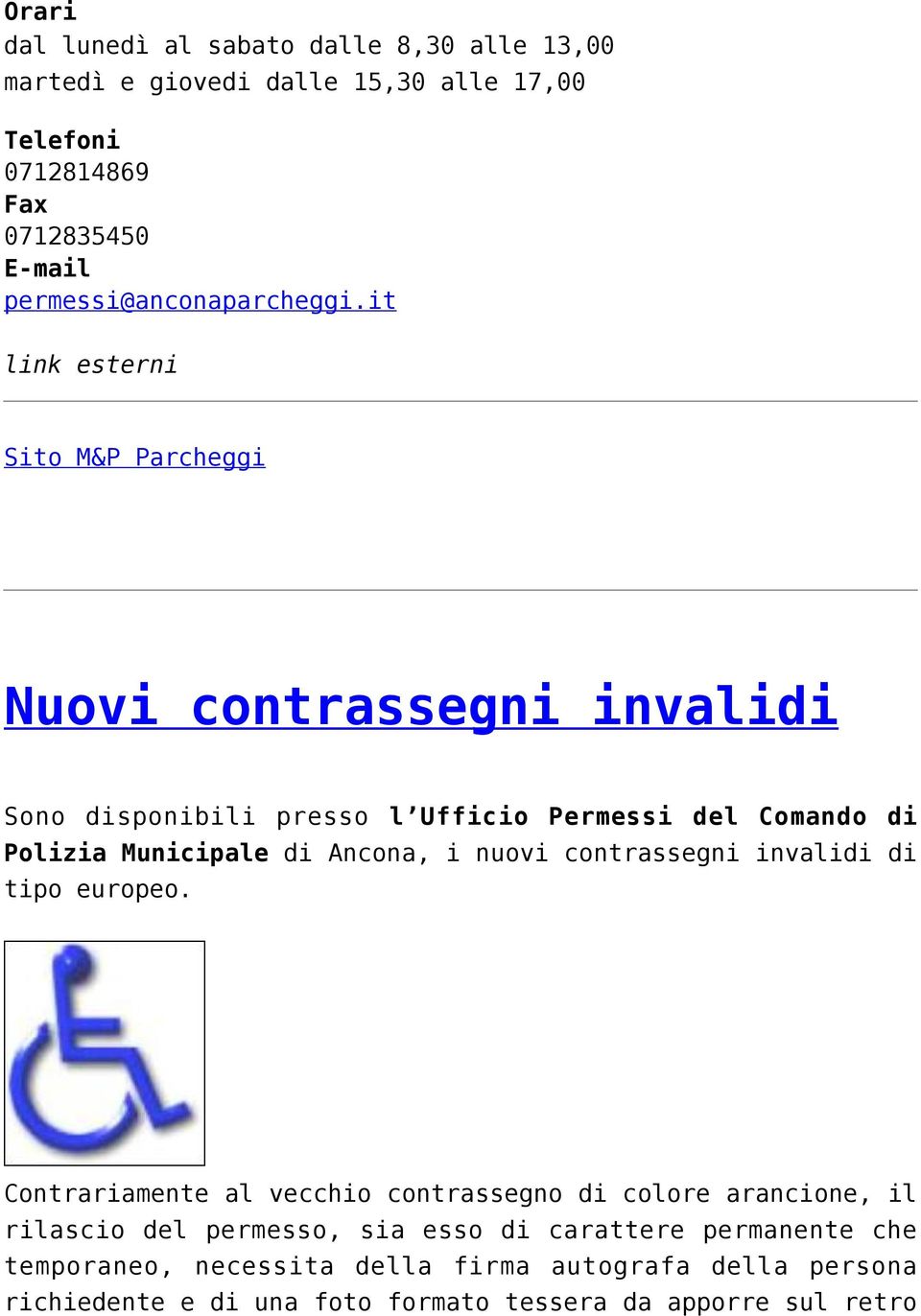 it link esterni Sito M&P Parcheggi Nuovi contrassegni invalidi Sono disponibili presso l Ufficio Permessi del Comando di Polizia Municipale di