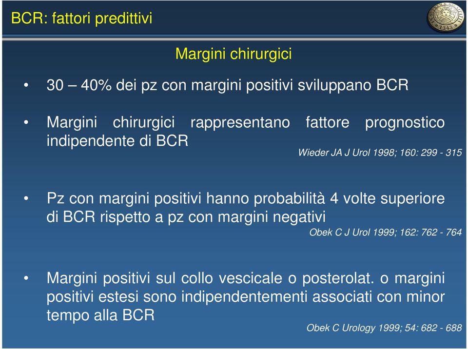 superiore di BCR rispetto a pz con margini negativi Obek C J Urol 1999; 162: 762-764 Margini positivi sul collo vescicale o