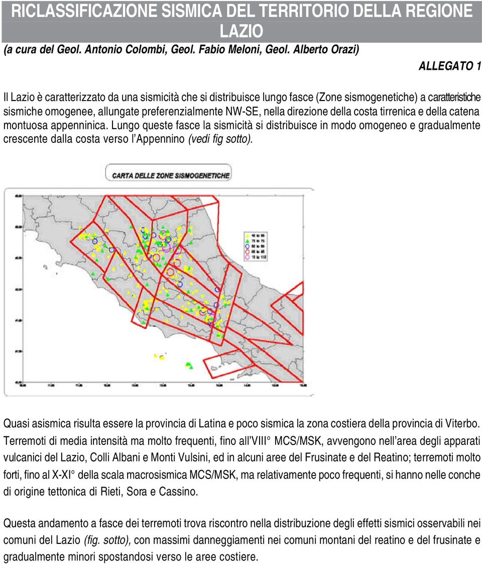 nella direzione della costa tirrenica e della catena montuosa appenninica.