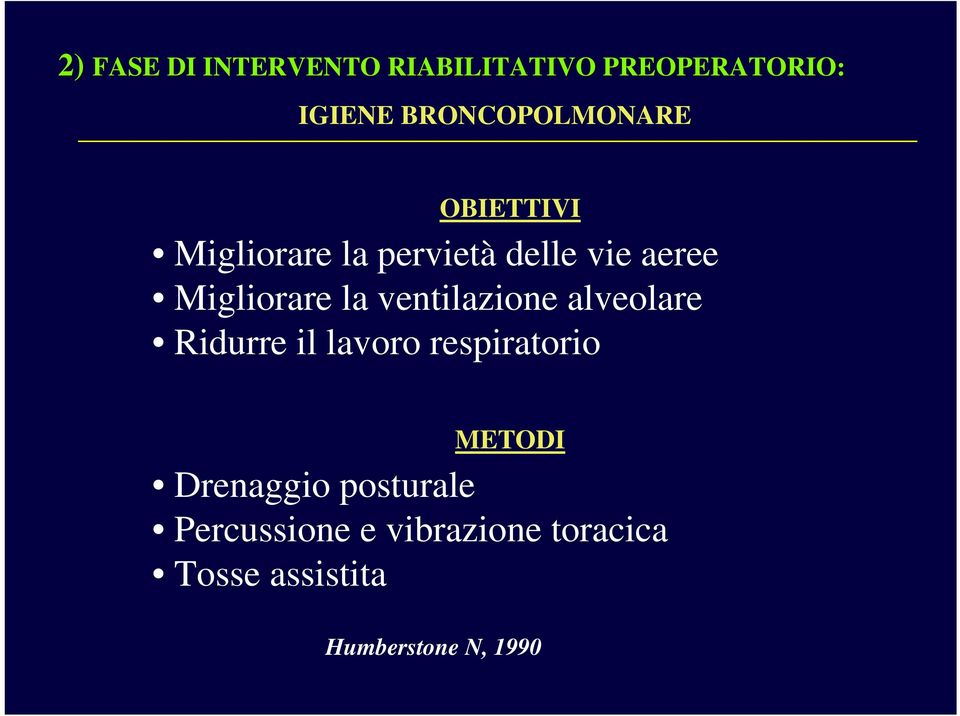 Migliorare la ventilazione alveolare Ridurre il lavoro respiratorio