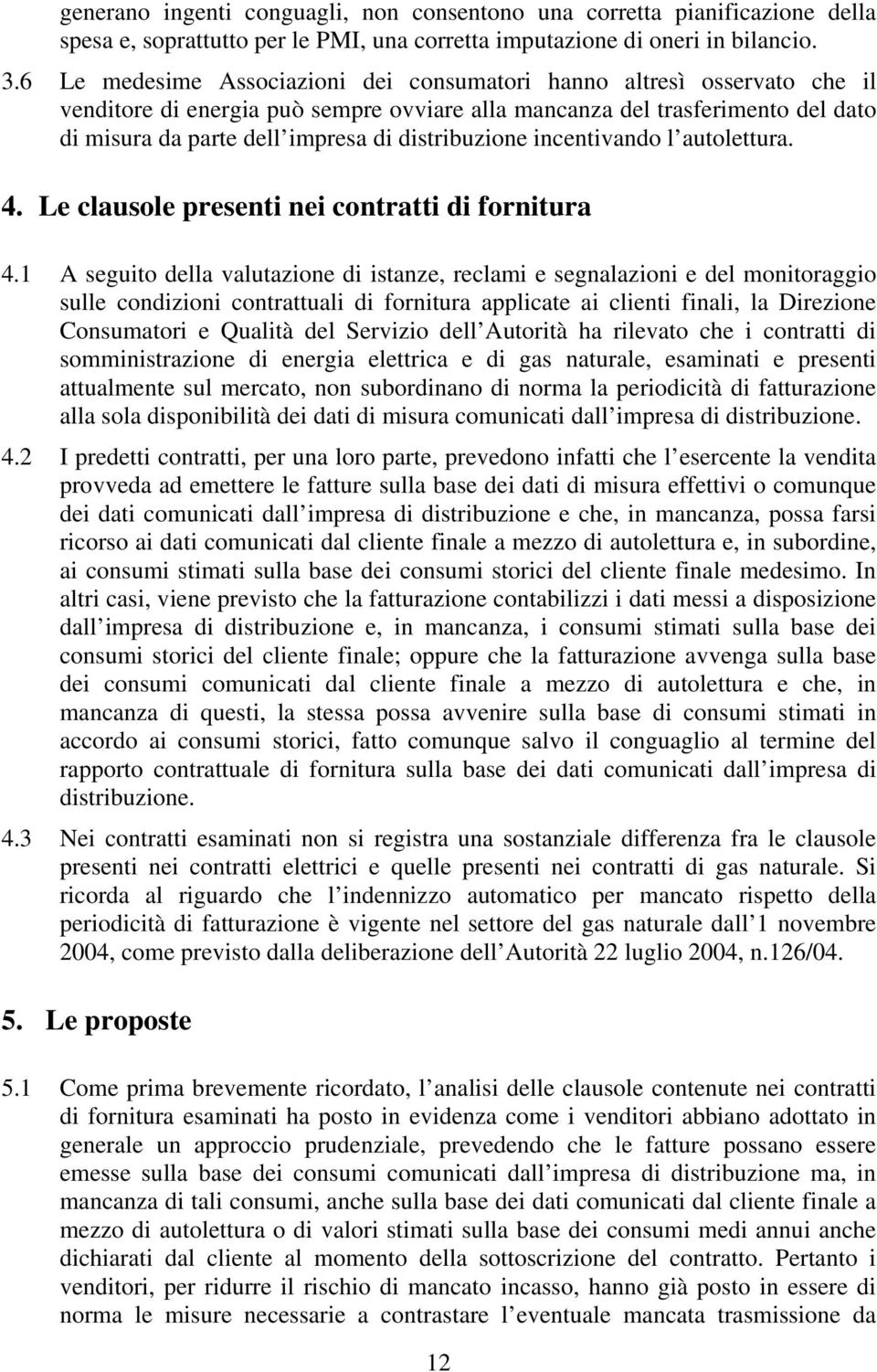 distribuzione incentivando l autolettura. 4. Le clausole presenti nei contratti di fornitura 4.