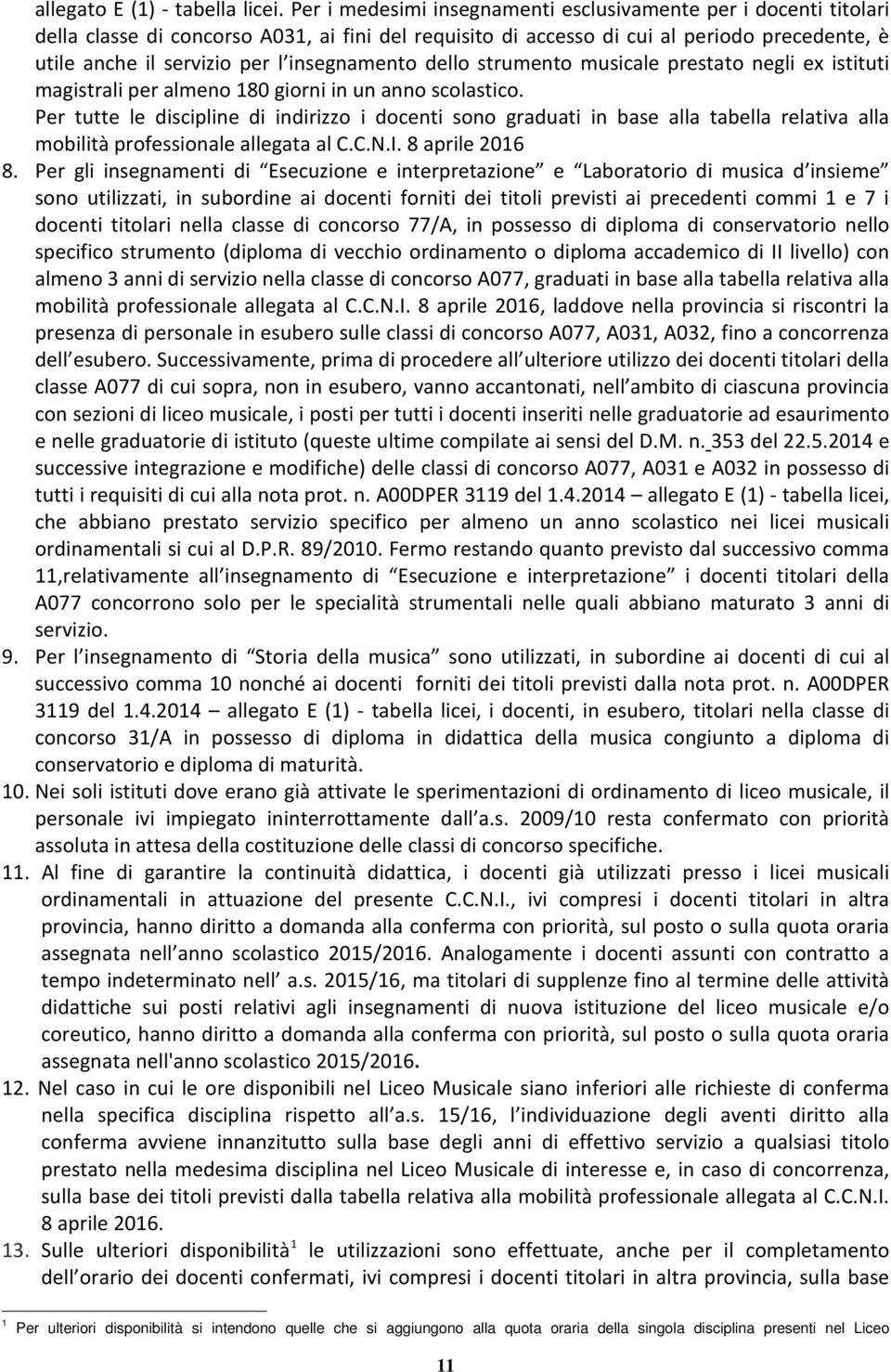 insegnamento dello strumento musicale prestato negli ex istituti magistrali per almeno 180 giorni in un anno scolastico.