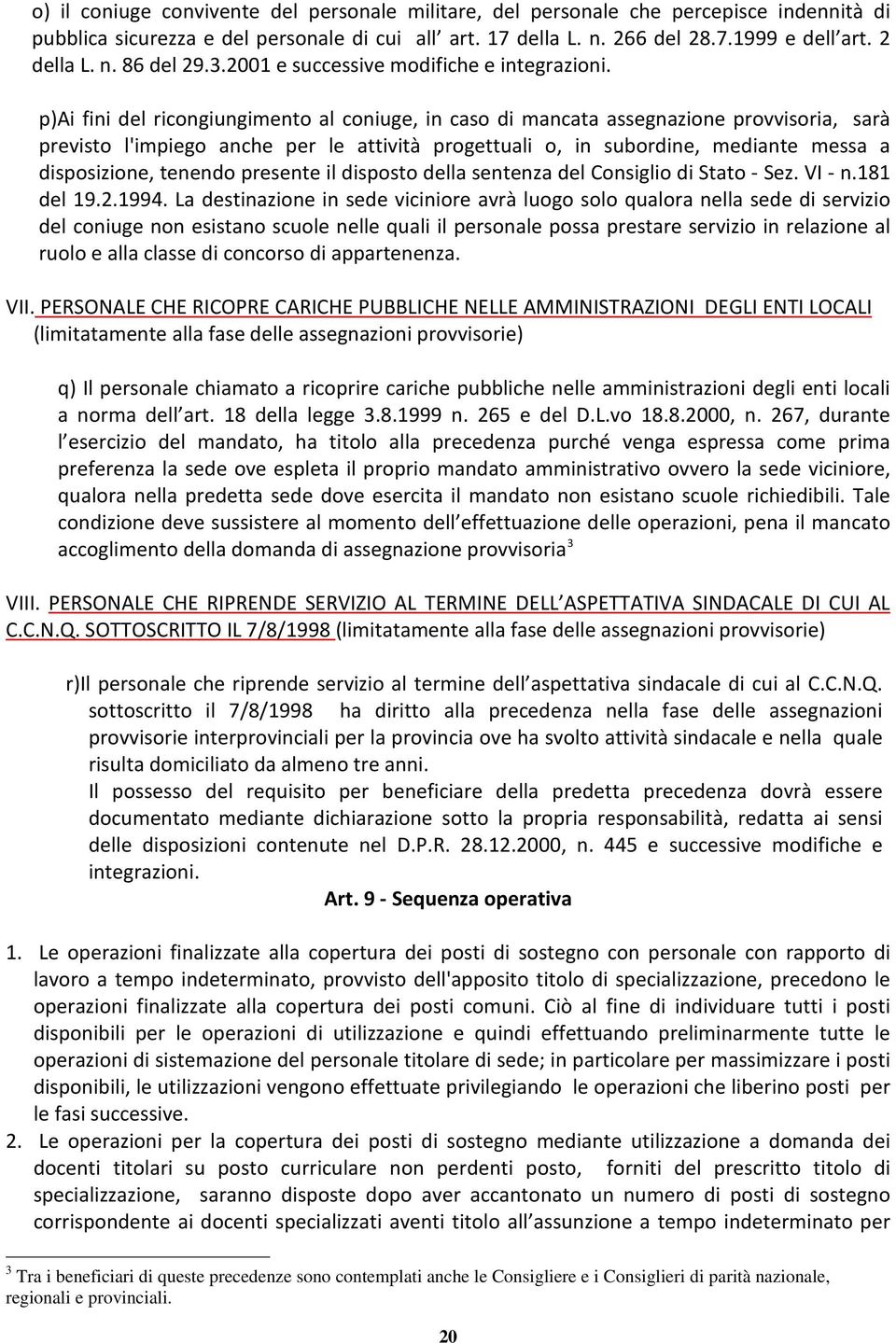 p)ai fini del ricongiungimento al coniuge, in caso di mancata assegnazione provvisoria, sarà previsto l'impiego anche per le attività progettuali o, in subordine, mediante messa a disposizione,