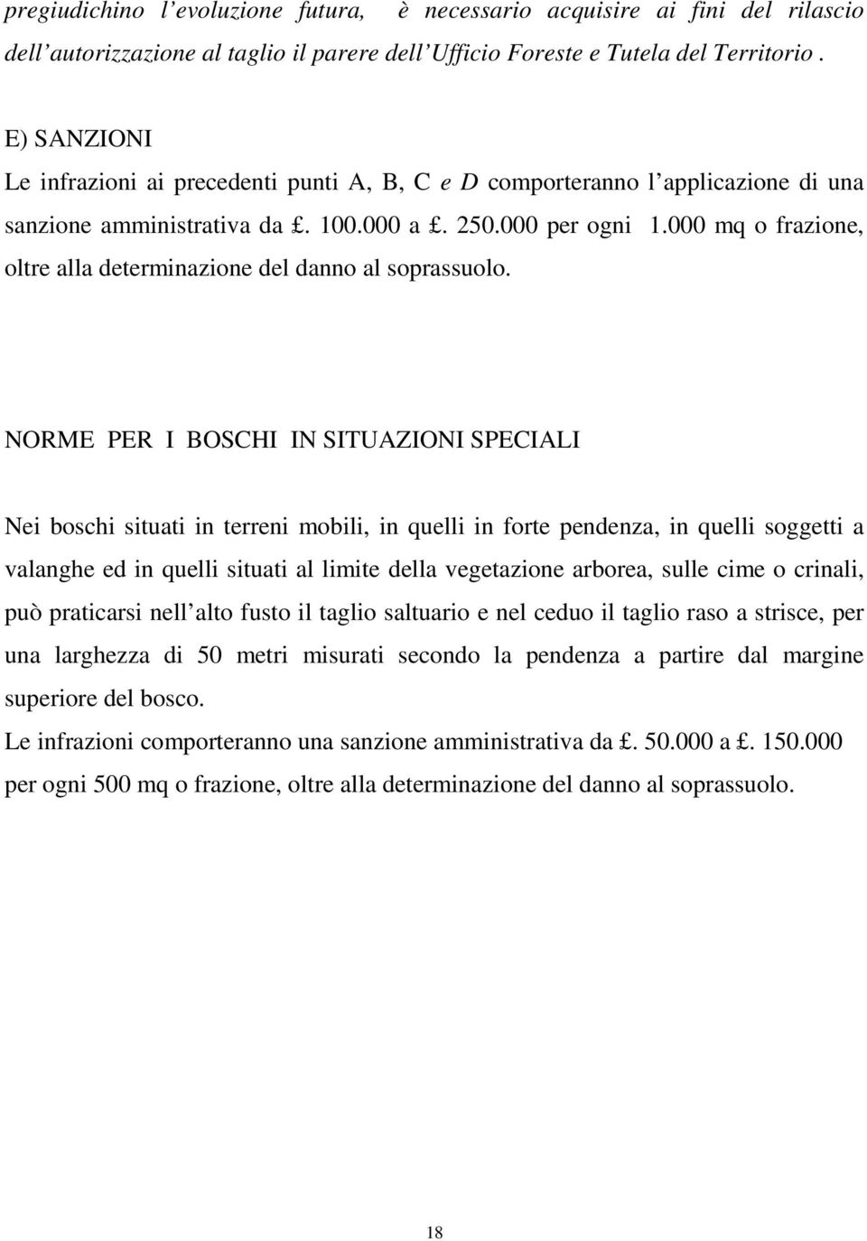 000 mq o frazione, oltre alla determinazione del danno al soprassuolo.