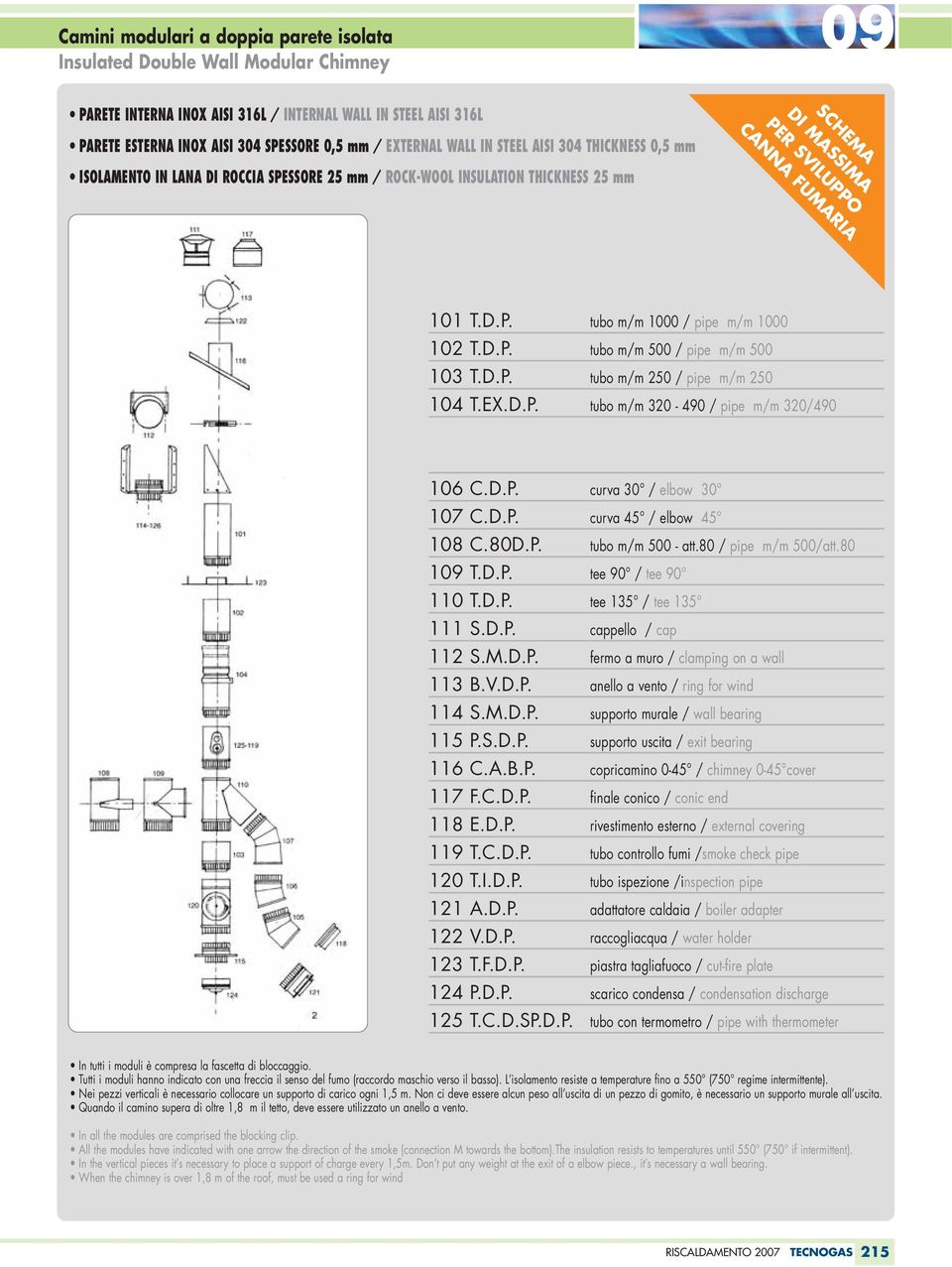 D.P. tubo m/m 500 / pipe m/m 500 103 T.D.P. tubo m/m 250 / pipe m/m 250 104 T.EX.D.P. tubo m/m 320-490 / pipe m/m 320/490 106 C.D.P. curva 30 / elbow 30 107 C.D.P. curva 45 / elbow 45 108 C.80D.P. tubo m/m 500 - att.